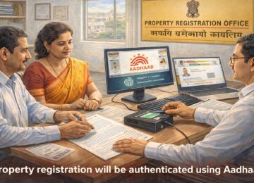 Property registration will be authenticated using Aadhaar.
